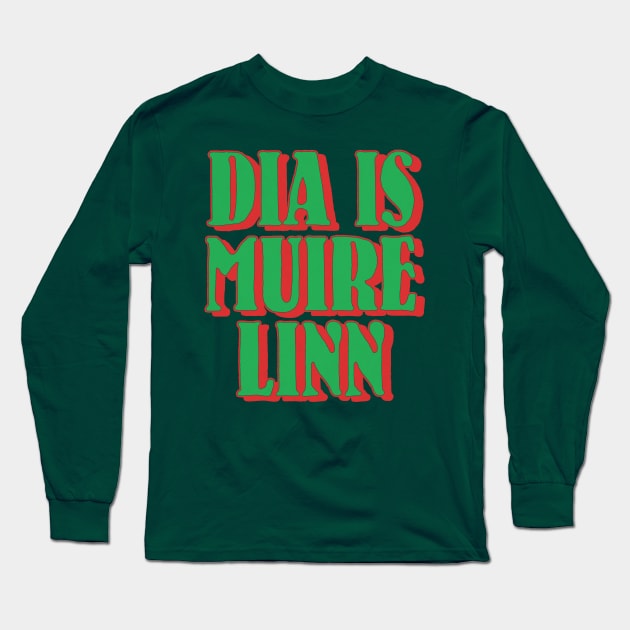 Dia is Muire Linn - God and Mary be with us - County Mayo motto Long Sleeve T-Shirt by feck!